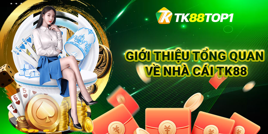 Giới thiệu tổng quan về nhà cái TK88