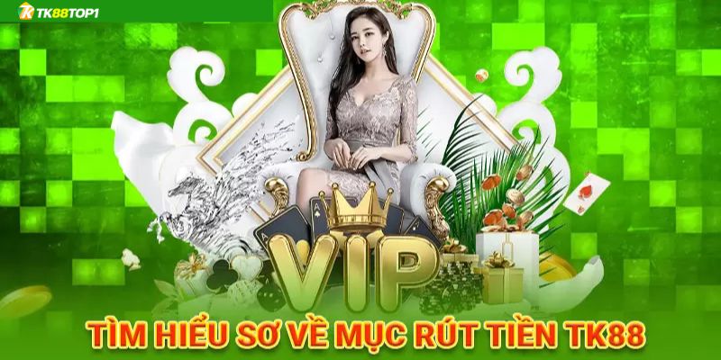 Quy trình rút tiền TK88 chi tiết