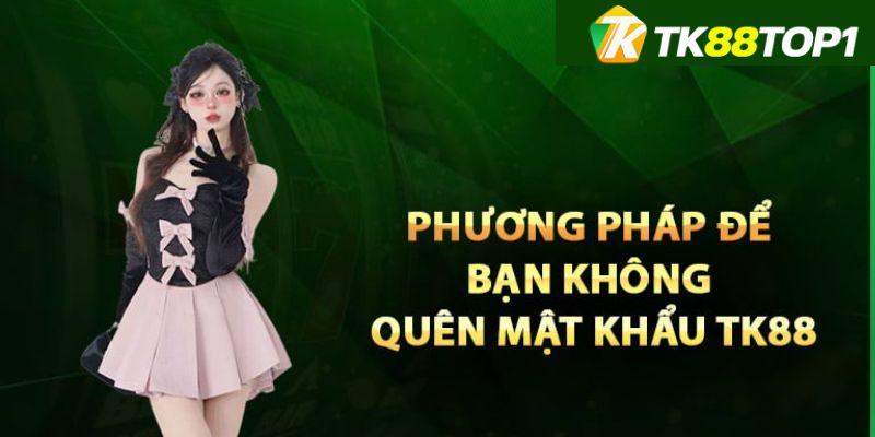 2 cách để xử lý vấn đề quên mật khẩu TK88