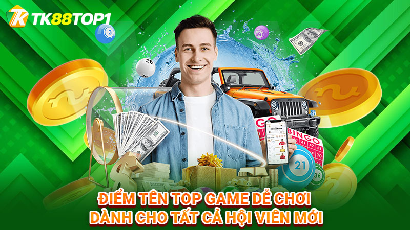 Điểm tên top game dễ chơi dành cho tất cả hội viên mới