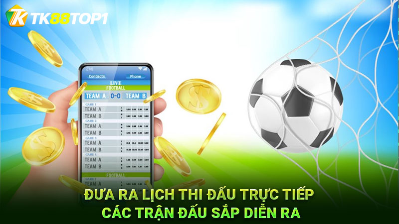 Đưa ra lịch thi đấu trực tiếp các trận đấu sắp diễn ra