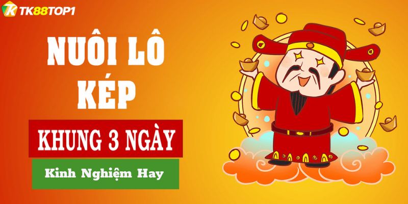 Cách nuôi lô kép khung 3 ngày trăm trận trăm thắng