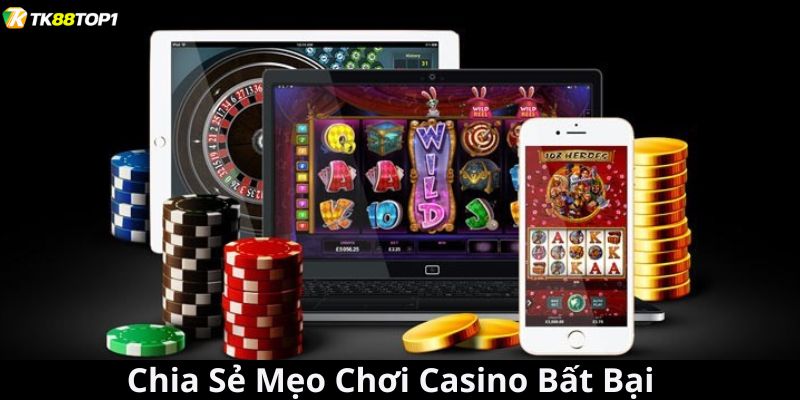 Mẹo chơi casino đối với chọn điểm cược uy tín