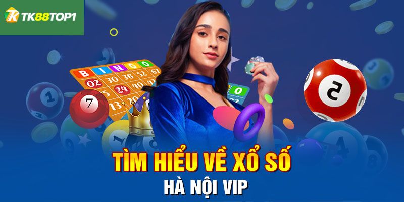 Tìm hiểu sơ lược về hình thức chơi xổ số VIP